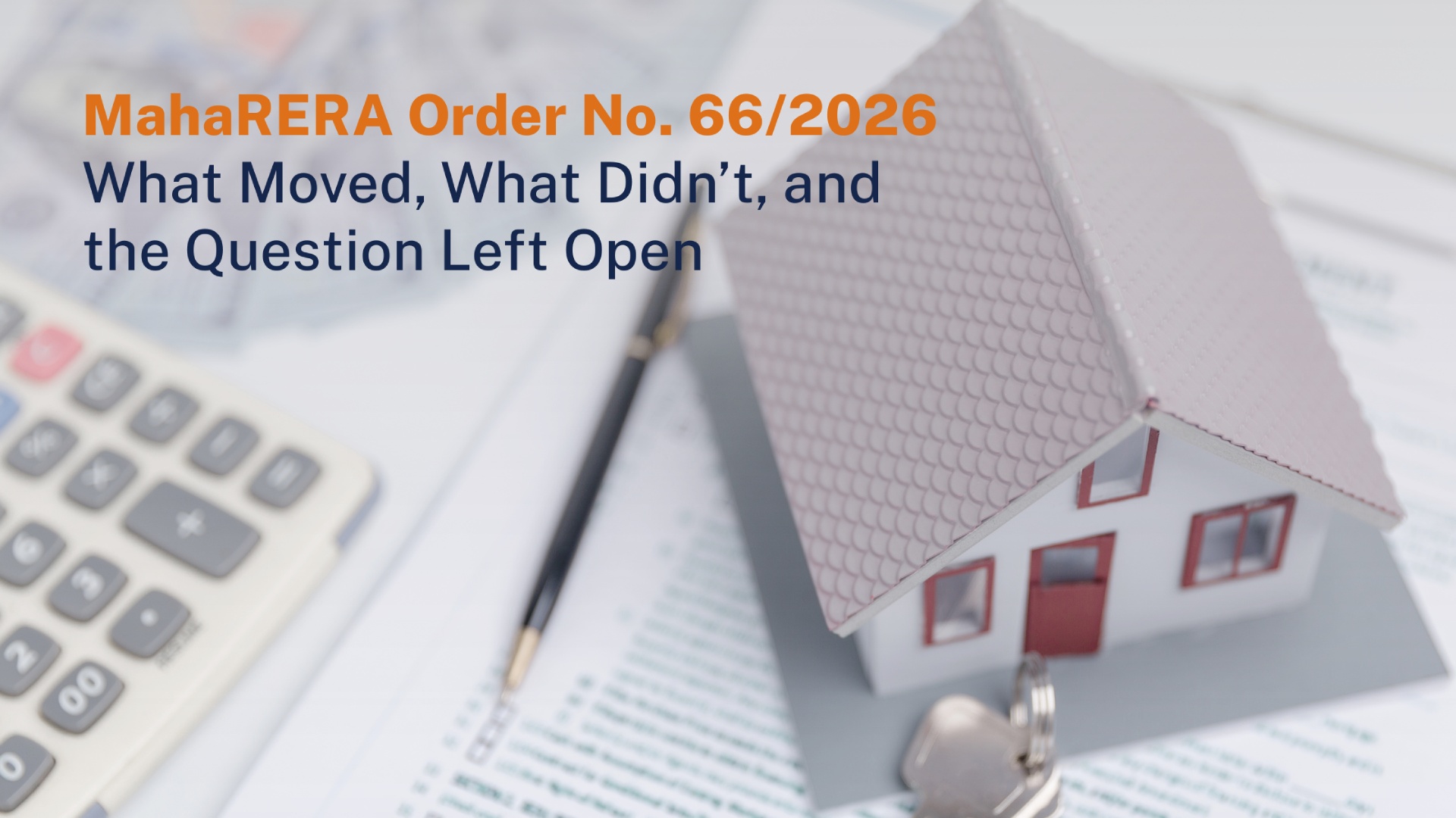 MahaRERA Order No. 66/2026: What Moved, What Didn—t, and the Question Left Open